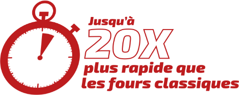 20x plus rapide que les fours classiques